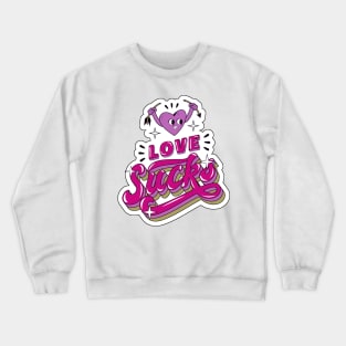 Love Sucks Crewneck Sweatshirt